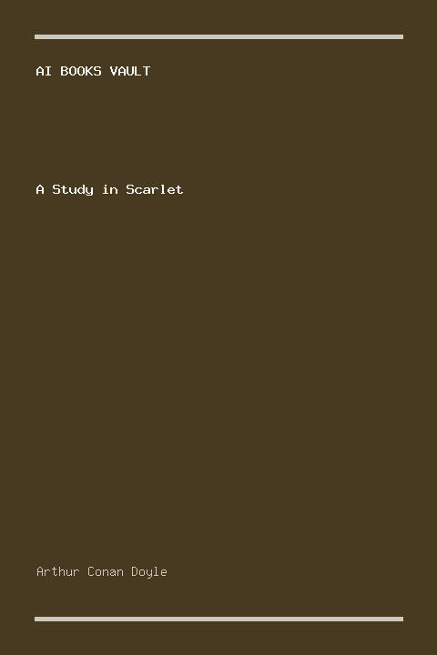 A Study in Scarlet by Arthur Conan Doyle