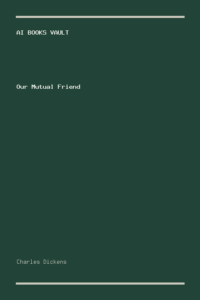 Our Mutual Friend by Charles Dickens